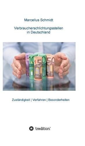 Cover image for Verbraucherschlichtungsstellen in Deutschland: Zustandigkeit - Verfahren - Besonderheiten