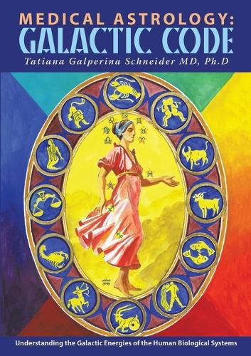 Cover image for Medical Astrology: Galactic Code: Understanding the Galactic Energies of the Human Biological Systems