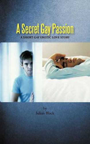 Cover image for A Secret Gay Passion: A Short Gay Erotic Love Story