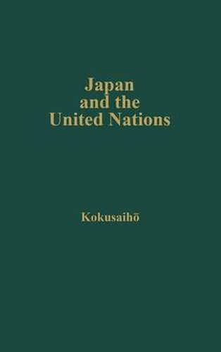 Cover image for Japan and the United Nations: Report of a Study Group Set Up by the Japanese Association of International Law