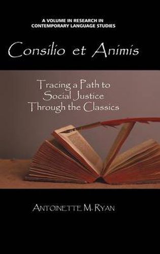 Cover image for Consilio Et Animis: Tracing a Path to Social Justice through the Classics