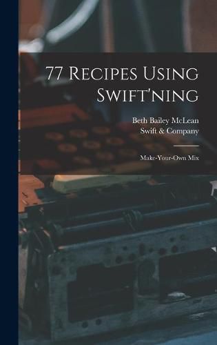 Cover image for 77 Recipes Using Swift'ning: Make-your-own Mix