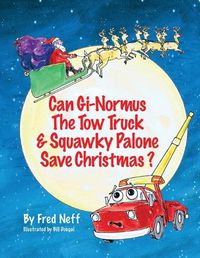 Cover image for Can Gi-Normous the Tow Truck and Squawky Palone Save Christmas?