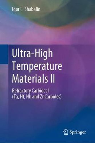 Cover image for Ultra-High Temperature Materials II: Refractory Carbides I (Ta, Hf, Nb and Zr Carbides)