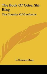 Cover image for The Book of Odes, Shi-King: The Classics of Confucius