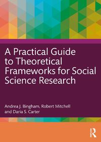 Cover image for A Practical Guide to Theoretical Frameworks for Social Science Research