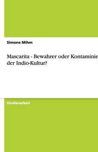 Mascarita - Bewahrer oder Kontaminierer der Indio-Kultur?