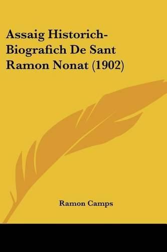 Cover image for Assaig Historich-Biografich de Sant Ramon Nonat (1902)