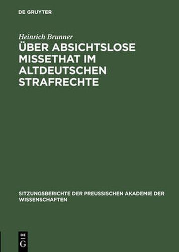 UEber absichtslose Missethat im altdeutschen Strafrechte