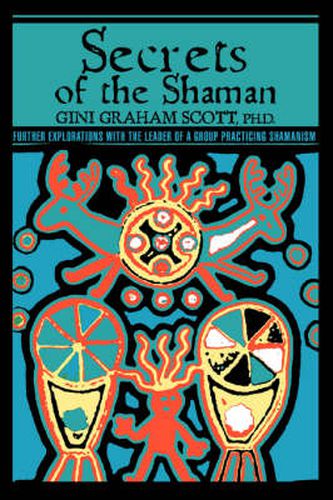 Cover image for Secrets of the Shaman: Further Explorations with the Leader of a Group Practicing Shamanism