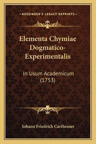 Elementa Chymiae Dogmatico-Experimentalis: In Usum Academicum (1753)