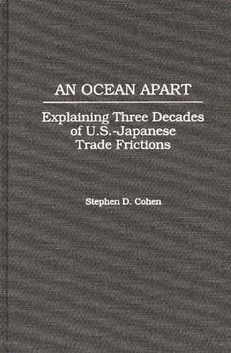 Cover image for An Ocean Apart: Explaining Three Decades of U.S.-Japanese Trade Frictions