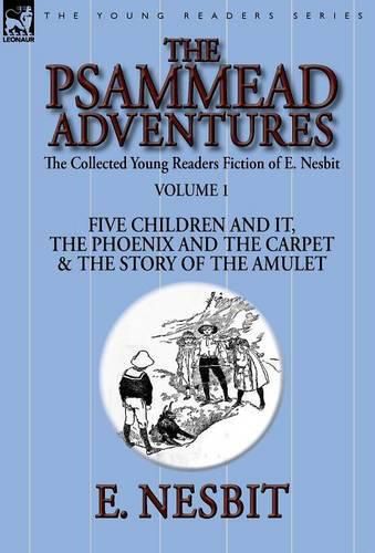 Cover image for The Collected Young Readers Fiction of E. Nesbit-Volume 1: The Psammead Adventures-Five Children and It, The Phoenix and the Carpet & The Story of the Amulet