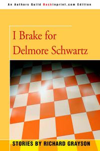 Cover image for I Brake for Delmore Schwartz