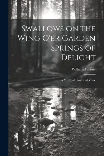 Cover image for Swallows on the Wing o'er Garden Springs of Delight