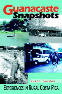 Cover image for Guanacaste Snapshots: Experiences in Rural Costa Rica