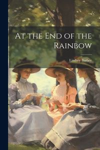 Cover image for At the end of the Rainbow