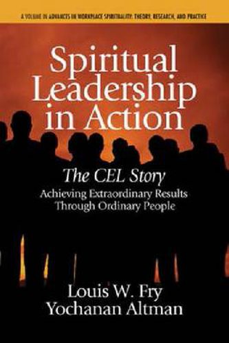 Cover image for Spiritual Leadership in Action: The CEL Story Achieving Extraordinary Results Through Ordinary People