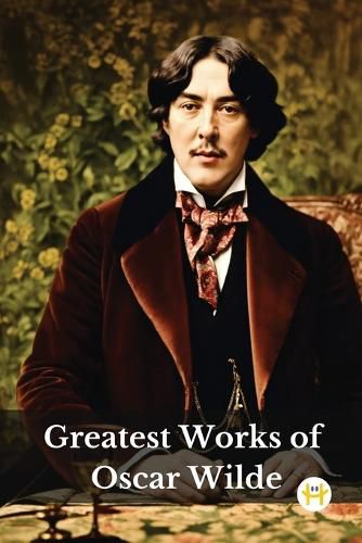 Cover image for Greatest Works of Oscar Wilde (Deluxe Hardbound Edition)