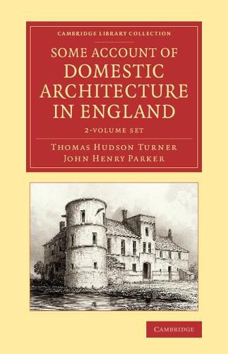 Cover image for Some Account of Domestic Architecture in England 2 Volume Set: From Richard II to Henry VIII, with Numerous Illustrations of Existing Remains, from Original Drawings