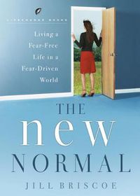 Cover image for The New Normal: Living a Fear-Free Life in a Fear-Driven World