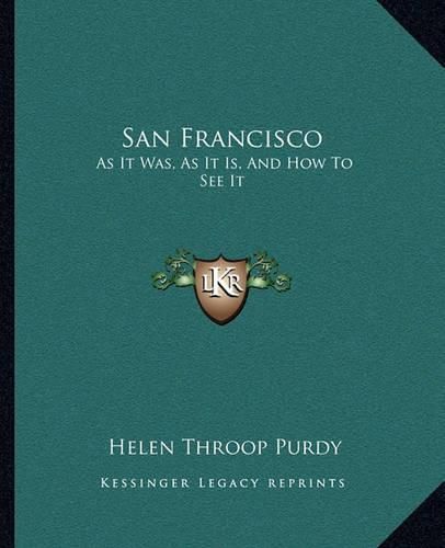 Cover image for San Francisco: As It Was, as It Is, and How to See It