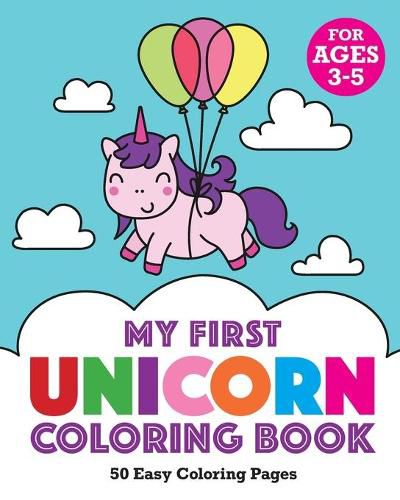 Cover image for My First Unicorn Coloring Book: 50 Easy Coloring Pages