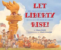 Cover image for Let Liberty Rise!: How America's Schoolchildren Helped Save the Statue of Liberty