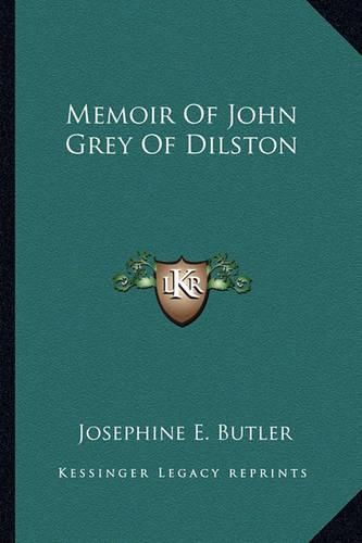 Cover image for Memoir of John Grey of Dilston