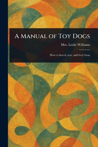 Cover image for A Manual of Toy Dogs