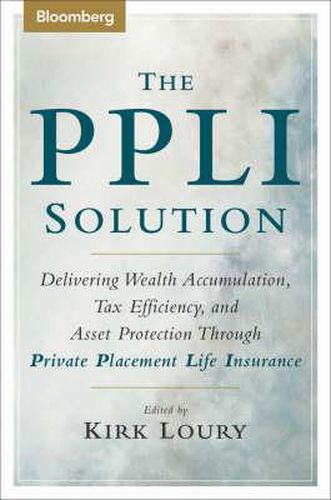 Cover image for The PPLI Solution: Delivering Wealth Accumulation Tax Efficiency and Asset Protection Through Private Placement Life Insurance