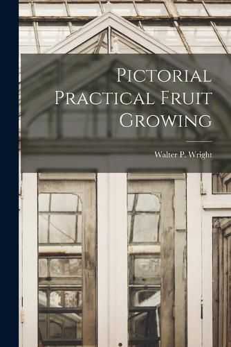 Cover image for Pictorial Practical Fruit Growing