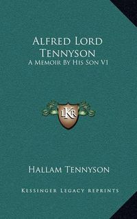 Cover image for Alfred Lord Tennyson: A Memoir by His Son V1