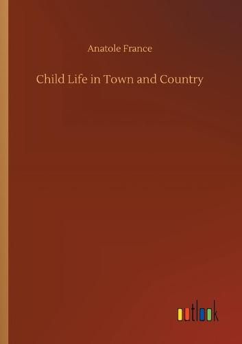 Cover image for Child Life in Town and Country