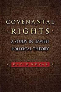 Cover image for Covenantal Rights: A Study in Jewish Political Theory