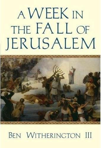 A Week in the Fall of Jerusalem