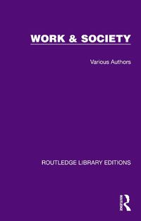 Cover image for Routledge Library Editions: Work & Society