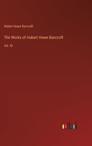 Cover image for The Works of Hubert Howe Bancroft