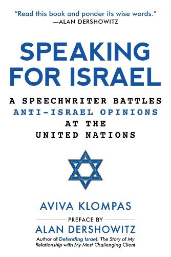 Cover image for Speaking for Israel: A Speechwriter Battles Anti-Israel Opinions at the United Nations
