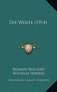 Cover image for Die Wolfe (1914)