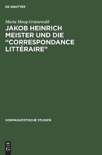 Jakob Heinrich Meister Und Die  Correspondance Litteraire: Ein Beitrag Zur Aufklarung in Europa