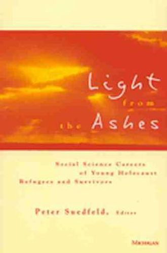 Cover image for Light from the Ashes: Social Science Careers of Young Holocaust Refugees and Survivors