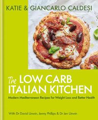 Cover image for The Low Carb Italian Kitchen: 100 Delicious Recipes for Weight Loss