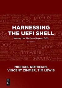 Cover image for Harnessing the UEFI Shell: Moving the Platform Beyond DOS, Second Edition