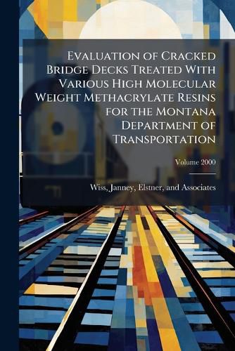 Cover image for Evaluation of Cracked Bridge Decks Treated with Various High Molecular Weight Methacrylate Resins for the Montana Department of Transportation