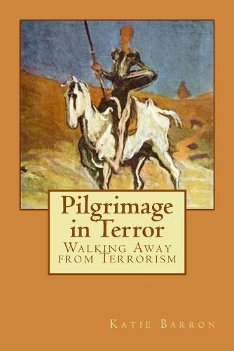 Cover image for Pilgrimage in Terror: Walking Away from Terrorism
