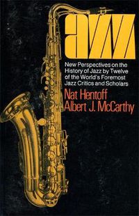 Cover image for Jazz: New Perspectives on the History of Jazz by Twelve of the World's Foremost Jazz Critics and Scholars
