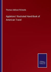 Cover image for Appletons' Illustrated Hand-Book of American Travel