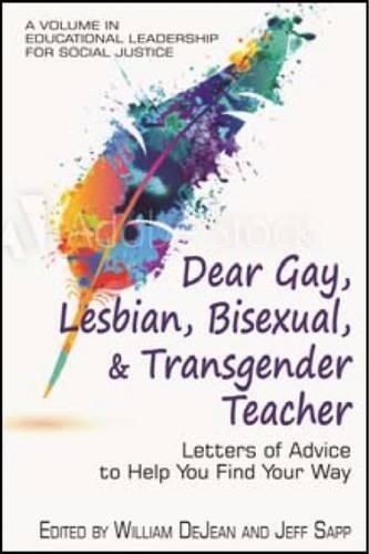 Cover image for Dear Gay, Lesbian, Bisexual, and Transgender Teacher: Letters of Advice to Help You Find Your Way