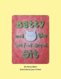 Cover image for Betty and the Loaf-of-Bread Sit